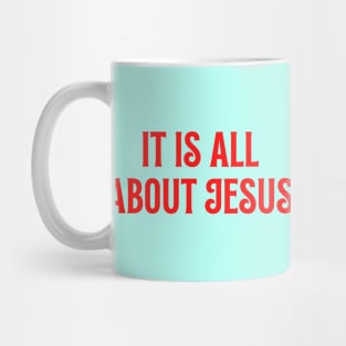 It Is All About Jesus Mug